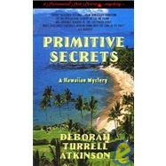 Primitive Secrets : An Hawaiian Mystery