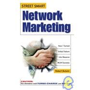 Street-Smart Network Marketing : A No-Nonsense Guide for Creating the Most Richly Rewarding Lifestyle You Can Possibly Imagine