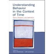 Understanding Behavior in the Context of Time : Theory, Research, and Application