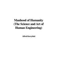 Manhood of Humanity: The Science and Art of Human Engineering