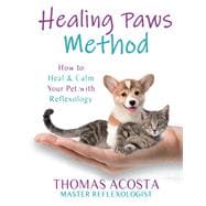 Healing Paws Method How to Heal & Calm Your Pet with Reflexology