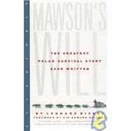 Mawson's Will The Greatest Polar Survival Story Ever Written