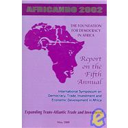 Report on the Inaugural International Symposium on Democracy, Trade, Investment and Economic Development in Africa; March 1998 : U. S. Africa Trade and Investment Conference, Africa :The Next Frontier