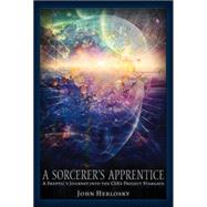 A Sorcerer's Apprentice A Skeptic's Journey into the CIA's Project Stargate and Remote Viewing