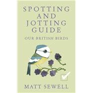 Our British Birds Spotting and Jotting Guide