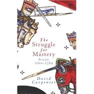 The Struggle for Mastery Britain, 1066-1284