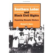 Southern Labor and Black Civil Rights : Organizing Memphis Workers, 1929-55