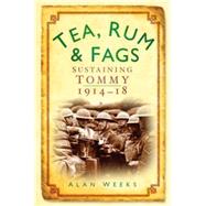 Tea, Rum and Fags: Sustaining Tommy 1914-18