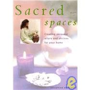 Sacred Space Creating Personal Alters and Shrines for your Home