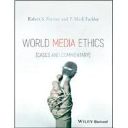 World Media Ethics Cases and Commentary