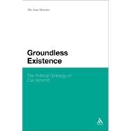 Groundless Existence The Political Ontology of Carl Schmitt