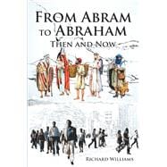 From Abram to Abraham: Then and Now