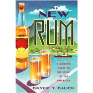 The New Rum A Modern Guide to the Spirit of the Americas