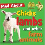 Mad about Chicks, Lambs, and Other Farm Animals [With Sticker(s)]