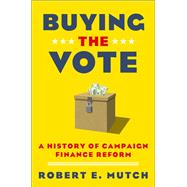 Buying the Vote A History of Campaign Finance Reform