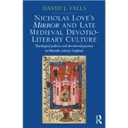 Nicholas Love's Mirror and Late Medieval Devotio-literary Culture