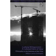 Ludwig Wittgenstein - A Cultural Point of View: Philosophy in the Darkness of this Time