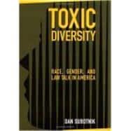 Toxic Diversity : Race, Gender, and Law Talk in America