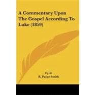 A Commentary upon the Gospel According to Luke