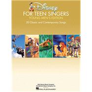 Disney for Teen Singers - Young Men's Edition Classic and Contemporary Songs Especially Suitable for Teens