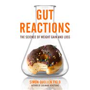 Gut Reactions The Science of Weight Gain and Loss