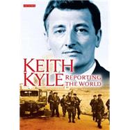 Keith Kyle, Reporting the World
