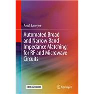 Automated Broad and Narrow Band Impedance Matching for Rf and Microwave Circuits