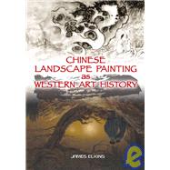 Chinese Landscape Painting As Western Art History
