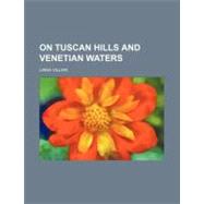On Tuscan Hills and Venetian Waters