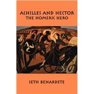 Achilles and Hector: The Homeric Hero