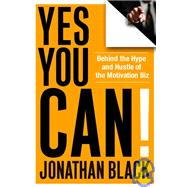 Yes You Can! Behind the Hype and Hustle of the Motivation Biz