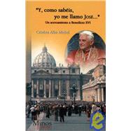 Y,como sabeis,yo me llamo Jose./ And, How do you Know, My Name is Joseph: Un Acercamiento a Benedicto XVI