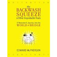 The Backwash Squeeze and Other Improbable Feats : A Bridge Odyessey