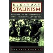 Everyday Stalinism Ordinary Life in Extraordinary Times: Soviet Russia in the 1930s