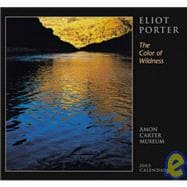 Eliot Porter 2003 Calendar: The Color of Wildness