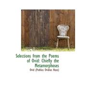 Selections from the Poems of Ovid : Chiefly the Metamorphoses