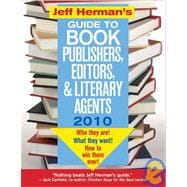 Jeff Herman's Guide to Book Publishers, Editors, and Literary Agents 2010