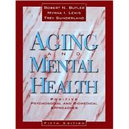 Aging and Mental Health : Positive Psychosocial and Biomedical Approaches