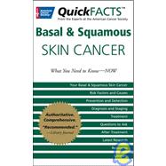 Quick Facts - Basal and Squamous Cell Skin Cancer : What You Need to Know - Now