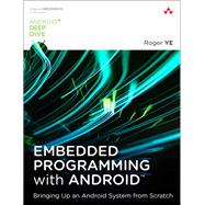 Embedded Programming with Android Bringing up an Android System from Scratch