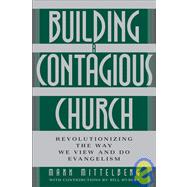 Building a Contagious Church : Revolutionizing the Way We View and Do Evangelism,9780310250005