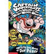Captain Underpants and the Wrath of the Wicked Wedgie Woman (Captain Underpants #5)