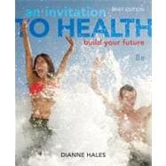 An Invitation to Health Building Your Future, Brief Edition (with Personal Wellness Guide)