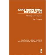 Arab Industrial Integration: A Strategy for Development