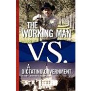 The Working Man Vs a Dictating Government