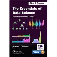 The Essentials of Data Science: Knowledge Discovery Using R