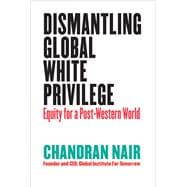 Dismantling Global White Privilege Equity for a Post-Western World