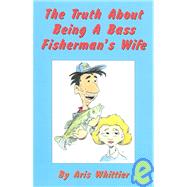 The Truth About Being a Bass Fisherman's Wife
