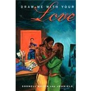 Draw Me with Your Love A Novel