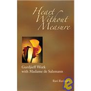 Heart Without Measure : Gurdjieff Work with Madame de Salzmann